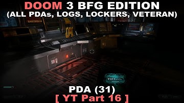 DOOM 3 BFG Edition Walkthrough part 16 ( All PDAs, All Logs, All Lockers, Veteran, No commentary ✔ )