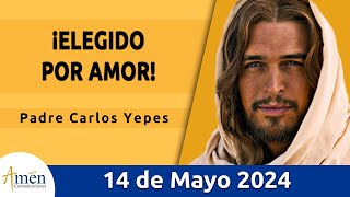 Evangelio De Hoy Martes 14 Mayo 2024 l Padre Carlos Yepes l Biblia l San  Juan 15,917 l Católica