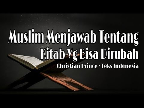 muslim-menjawab-tentang-kitab-yg-bisa-dirubah-|-christian-prince-(teks-indonesia)