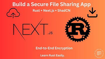 Build a Secure File Sharing App with Rust, Axum, Next.js & ShadCN | End-to-End Encryption