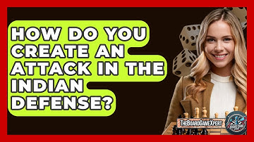 How Do You Create An Attack In The Indian Defense? - The Board Game Xpert
