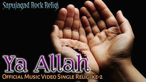 Sapujagad Rock Religi - YA ALLAH (Official Music Video & Lirik)