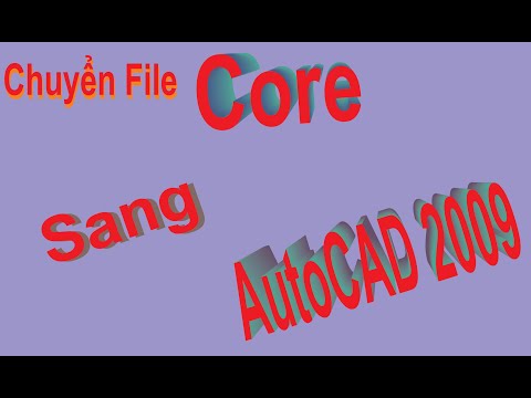 Hướng dẫn cách chuyển file core sang AutoCAD 2009