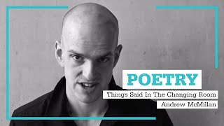 Information Poetry at Manchester Met: Things Said In The Changing Room by Andrew McMillan Update
