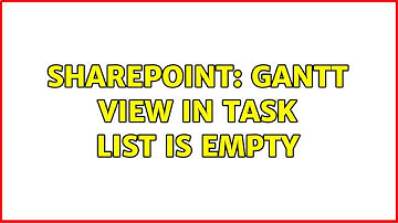 Sharepoint: Gantt view in task list is empty