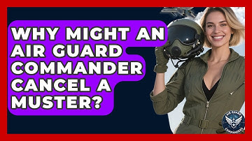 Why Might an Air Guard Commander Cancel a Muster? - Air Guard Commanders