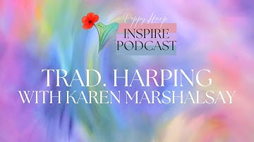 Trad. Harping with Karen Marshalsay - PoppyHarp Inspire Podcast 10/2025