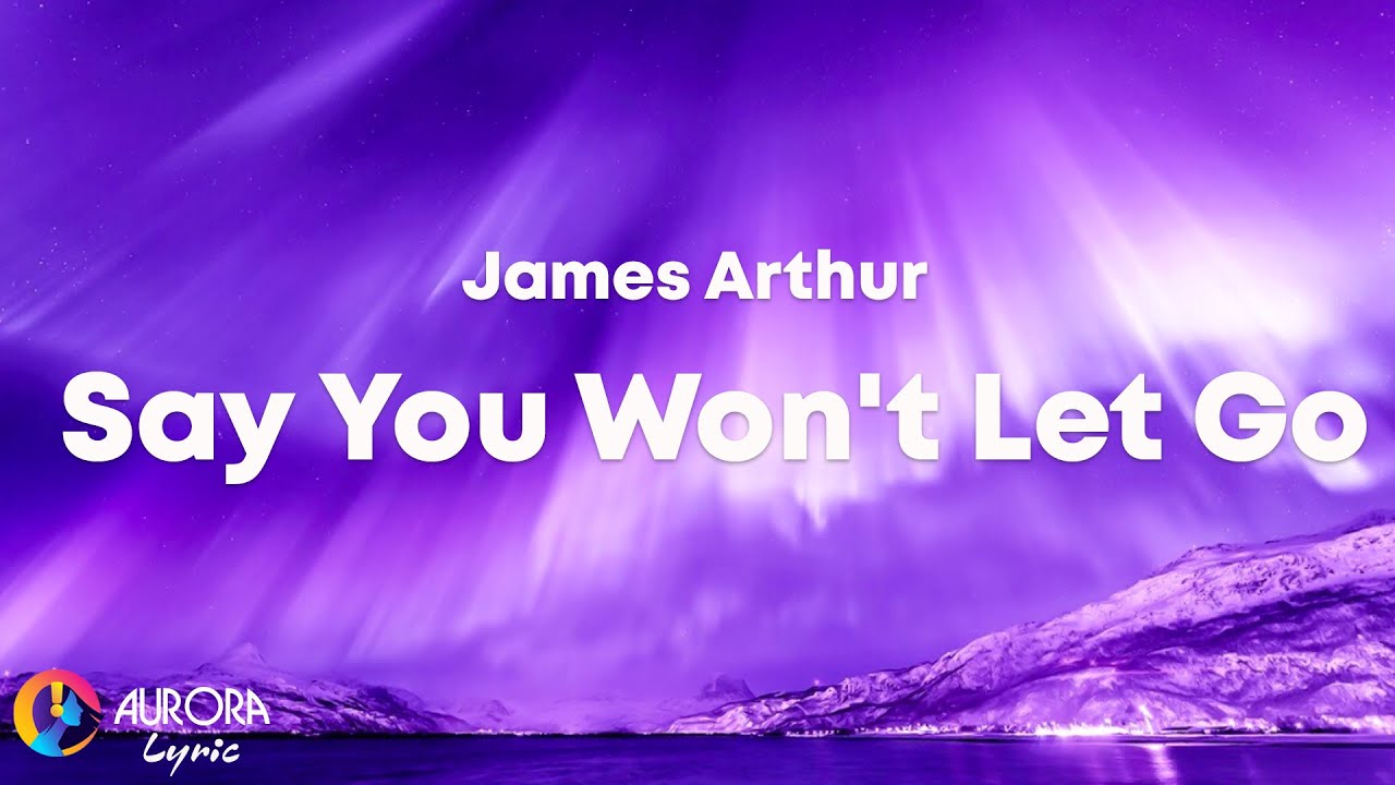 James Arthur - Say You Won't Let Go (Lyrics) - YouTube