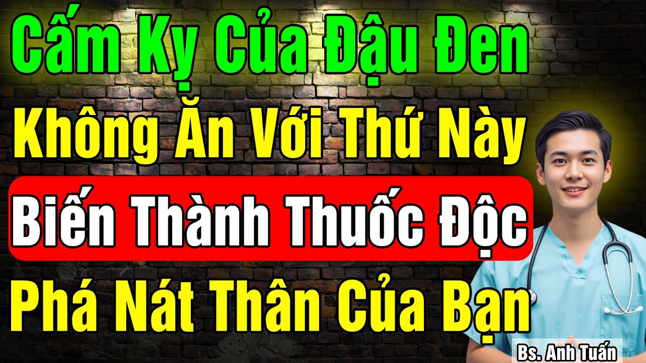 Ăn Đậu Đen Với 3 Thứ Này Là Phá Nát Thận Chỉ Sau Một Đêm - Nhiều Người Mắc Sai Lầm Mà Không Hay