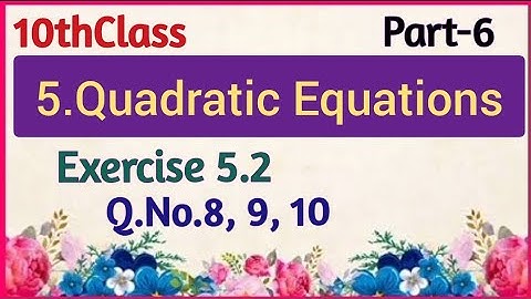 10thClass, Quadratic Equations, Exercise 5.2, Q.No.8,9,10 @mathsworldmakessmartintelugu
