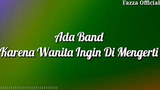 Ada Band - Karena Wanita Ingin Di Mengerti ( Lirik )