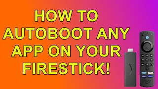 How to Auto Boot up Any APP on your Firestick?