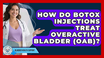 How Do Botox Injections Treat Overactive Bladder (OAB)? - Bladder Health Support