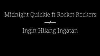 Midnight Quickie x Rocket Rockers - Ingin Hilang Ingatan (Unofficial Lyric Video)