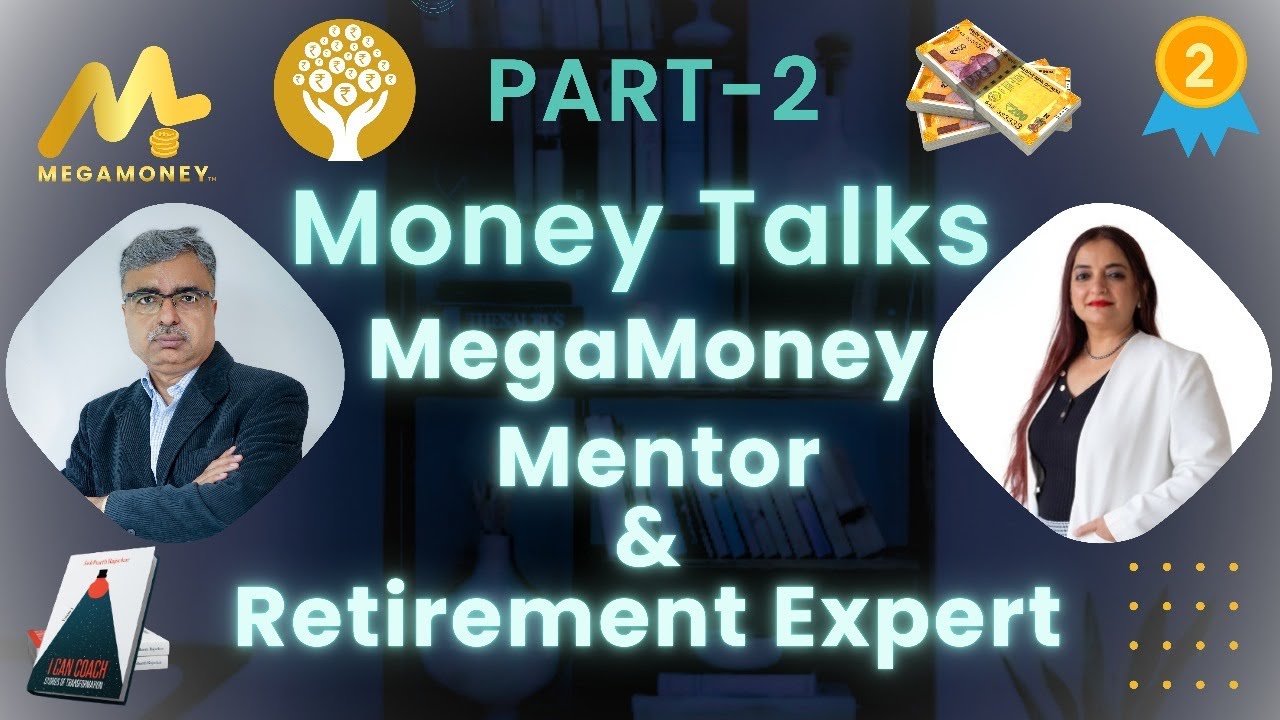 "PART 2 – Money Talks Between MegaMoney Mentor and Retirement Expert!“