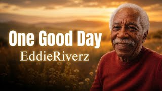 One Good Day – EddieRiverz (Official Lyric Video)