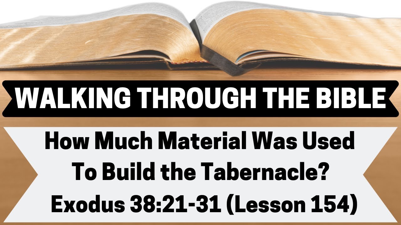 How Much Material Was Used To Build the Tabernacle? [Exodus 382131