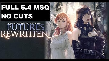FFXIV Patch 5.4 FULL Main Story MSQ progression No Cuts!