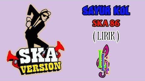 Sayur kol - ska 86 | ska version ( LIRIK )