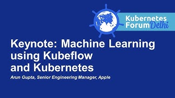 Keynote: Machine Learning using Kubeflow and Kubernetes - Arun Gupta