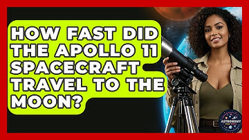How Fast Did The Apollo 11 Spacecraft Travel To The Moon? - Astronomy Made Simple