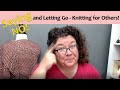 Knitting for Others How to Say  No and Let Go
