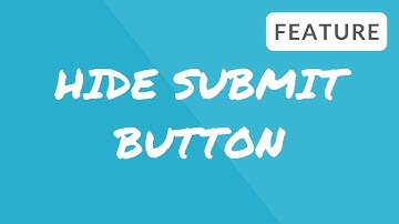 FEATURE VIDEO: Hide submit button