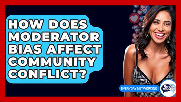 How Does Moderator Bias Affect Community Conflict? - Everyday-Networking