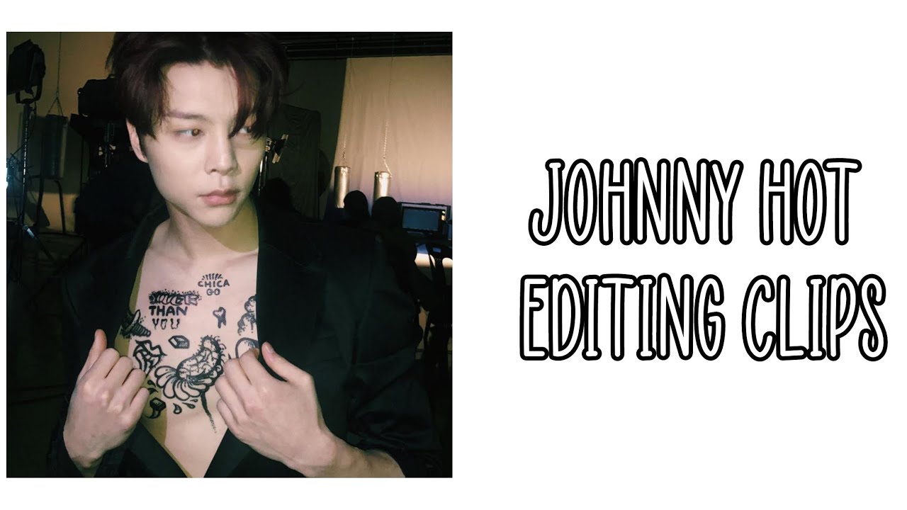 nct johnny hot editing clips