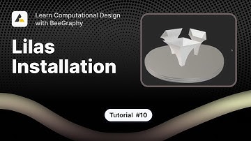 Lilas Installation Tutorial: Computational Design Tutorial with BeeGraphy