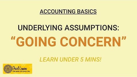 ACCOUNTING BASICS: Going Concern, an Underlying Assumption