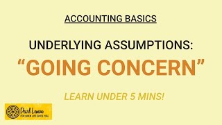 ACCOUNTING BASICS: Going Concern, an Underlying Assumption