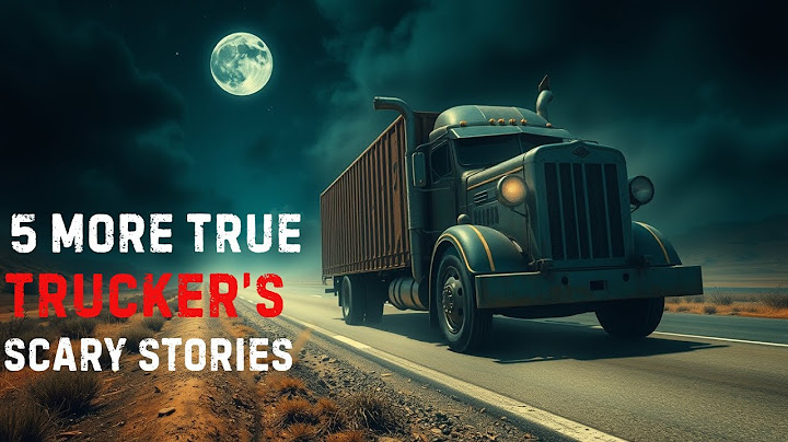 5 More Disturbing TRUE Trucker Horror Stories | true horror stories