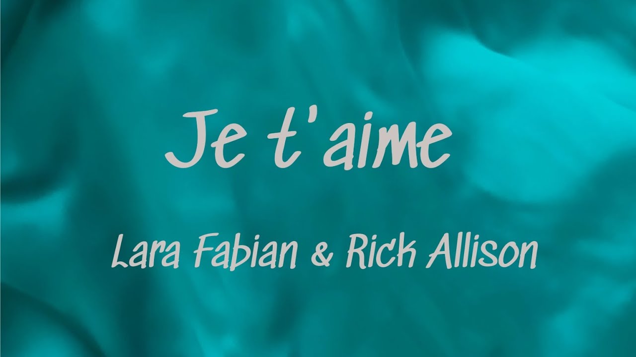 Je t'aime by Lara Fabian & Rick Allison - YouTube