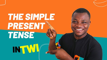 The Simple Present Tense in Twi | TWI VERB TENSES | LEARNAKAN.COM