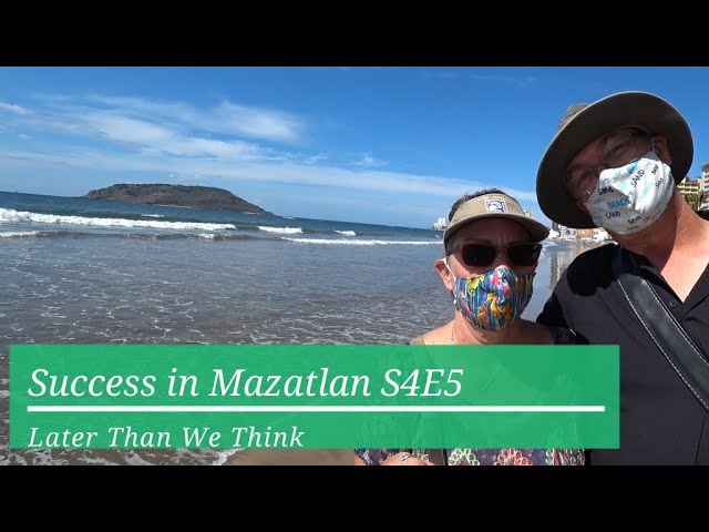 Success in Mazatlán S4E5, Later Than We Think, SV Angelique of Vancouver