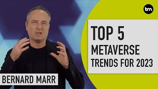 The Top 5 Metaverse Trends In 2023  Everyone Should Know About