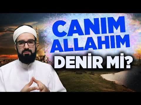 CANIM ALLAHIM DENİR Mİ?- GENÇ HOCA