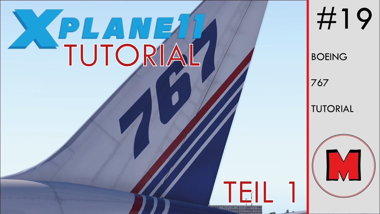 X-Plane 11 TUTORIAL #19: FlightFactor Boeing 767-300ER Teil 1