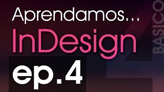 Aprendamos... Adobe InDesign 2019 | EDICION ep.4