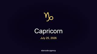 Capricorn July 25 2026 — Saturn's Child Gets a Rare Invitation to Exhale