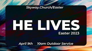 Because He Lives - Easter Service 2023