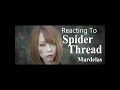 Reacting To - Mardelas "Spider Thread"