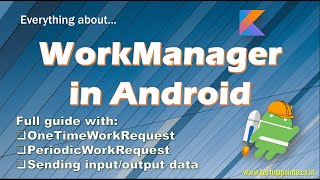 WorkManager in Android Tutorial | Full guide for executing background tasks efficiently