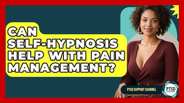 Can Self-Hypnosis Help With Pain Management? - PTSD Support Channel