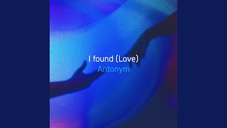I found (Love)