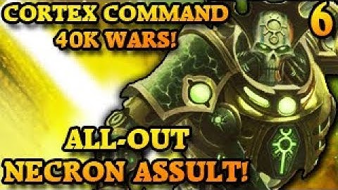 ALL-OUT NECRON ASSAULT! Cortex Command The 40k Wars Part 6