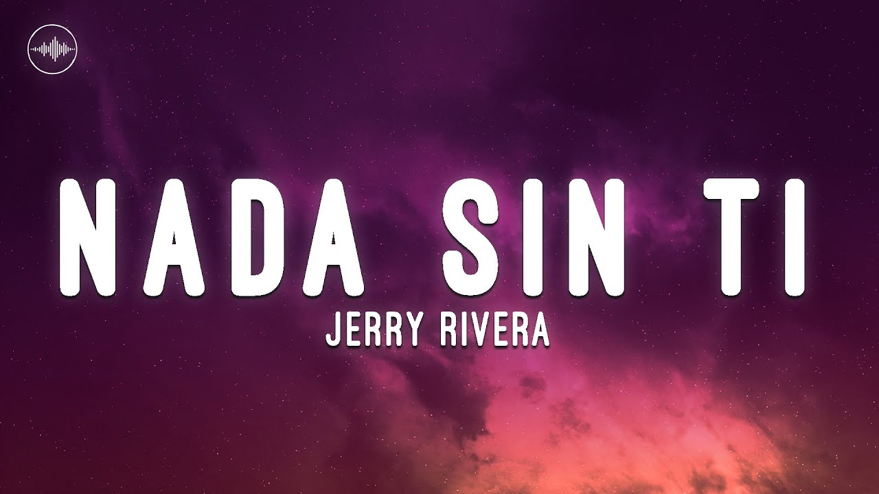 Nada Sin Ti - Jerry Rivera (Letra)
