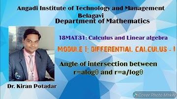 18MAT11: Module 1: Angle of intersection between r=alogθ and r=a/logθ
