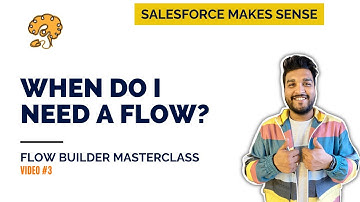 When do I need a Flow? | The Flow Builder Masterclass